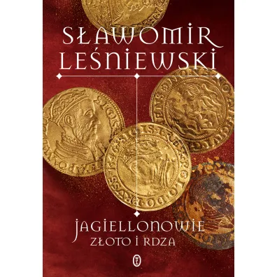 Jagiellonowie. Z�oto i rdza - S�awomir Le�niewski