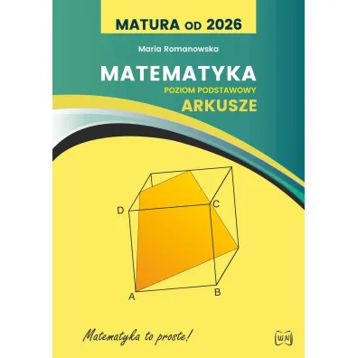 Matura od 2026. Matematyka. Arkusze. Poziom podstawowy - Maria Romanowska