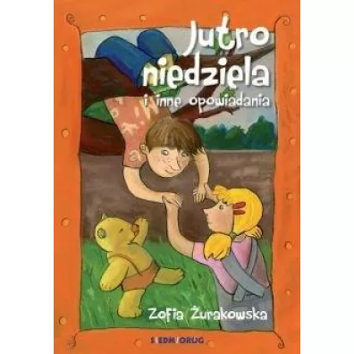 Jutro niedziela i inne opowiadania - Zofia �urakowska