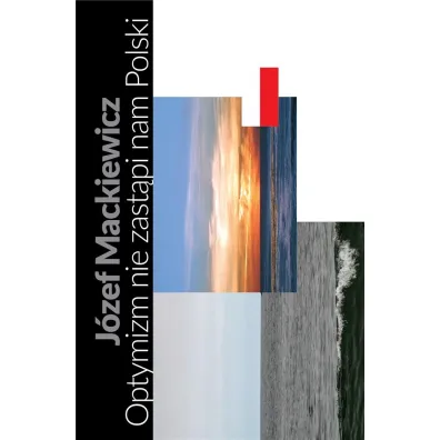 Optymizm nie zast�pi nam Polski TW - J�zef Mackiewicz