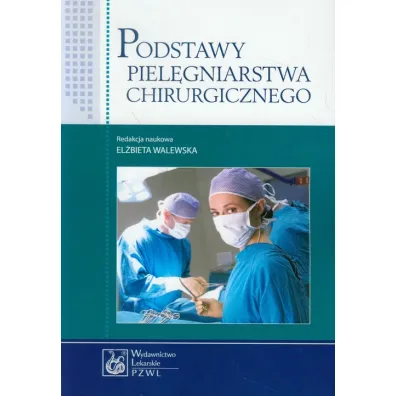 Podstawy piel�gniarstwa chirurgicznego - El�bieta Walewska