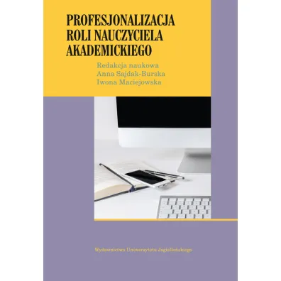 Profesjonalizacja roli nauczyciela akademickiego - Iwona Maciejowska, Anna Sajdak-Burska