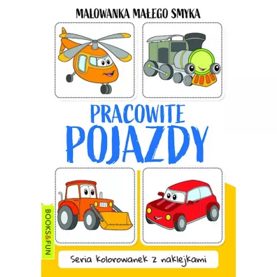 Pracowite pojazdy. Malowanka ma�ego smyka