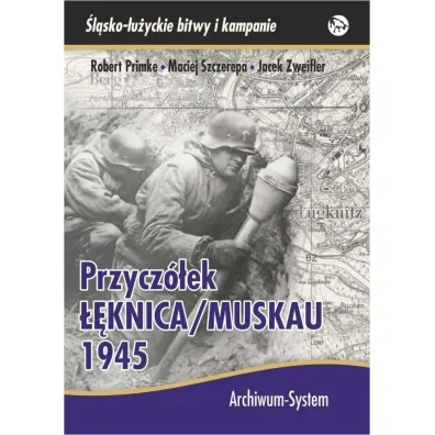 Przycz�ek ��knica/Muskau 1945 BR - Maciej Szczerepa, Robert Primke, Jacek  Zweifler