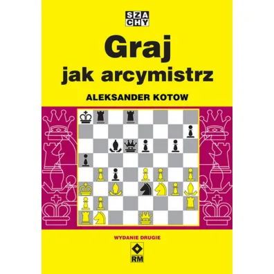Graj jak arcymistrz - Aleksander Kotow