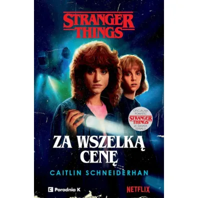 Stranger Things. Za wszelk� cen� - Caitlin Schneiderhan