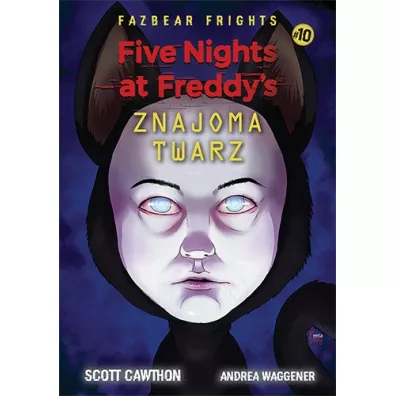 Znajoma twarz. Five Nights At Freddy's. Fazbear Frights. Tom 10 - Scott Cawthon