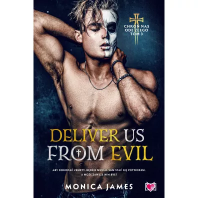 Deliver Us From Evil. Chro nas ode zego. Tom 3 - Monica James