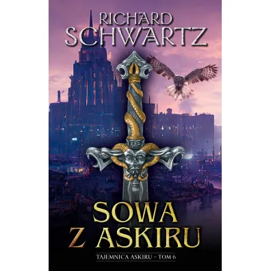 Sowa z Askiru. Tajemnica Askiru. Tom 6 - Richard  Schwartz