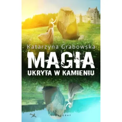 Magia ukryta w kamieniu. Tom 1 - Katarzyna Grabowska