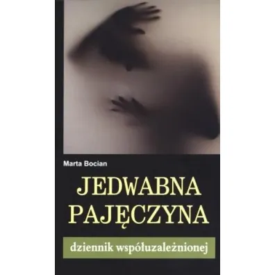 Jedwabna paj�czyna. Dziennik wsp�uzale�nionej - Marta Bocian