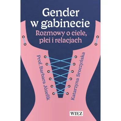 Gender w gabinecie. Rozmowy o ciele p�ci i relacjach. - Barbara J�zefik, Katarzyna  Sroczy�ska