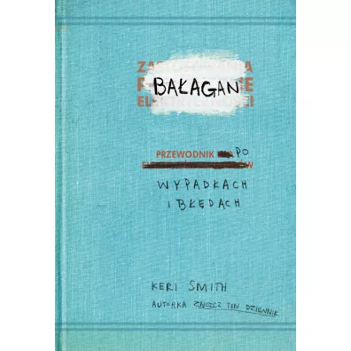 BAAGAN. Przewodnik po wypadkach i bdach - Keri Smith