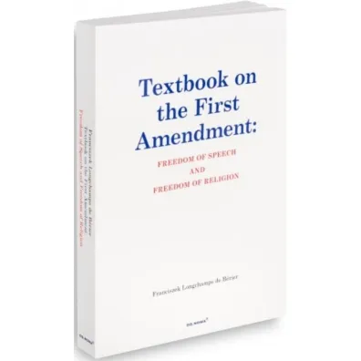 Textbook on the first amendment: freedom of speech and freedom of religion - Franciszek Longchamps de Berier