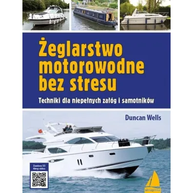 �eglarstwo motorowodne bez stresu. Techniki dla niepe�nych za��g i samotnik�w - Duncan Wells