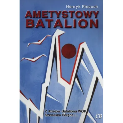 Ametystowy Batalion - Henryk Piecuch