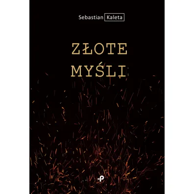 Z�ote my�li - Sebastian  Kaleta