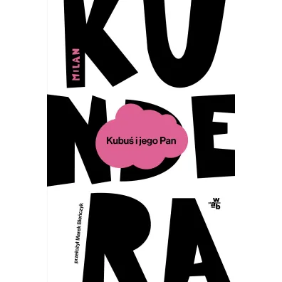 Kubu� i jego Pan. Ho�d w trzech aktach dla Denisa Diderota - Milan Kundera