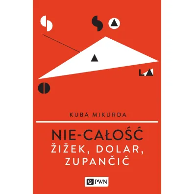 Nie-ca�o��. Ziziek, Dolar, Zupancic - Kuba Mikurda