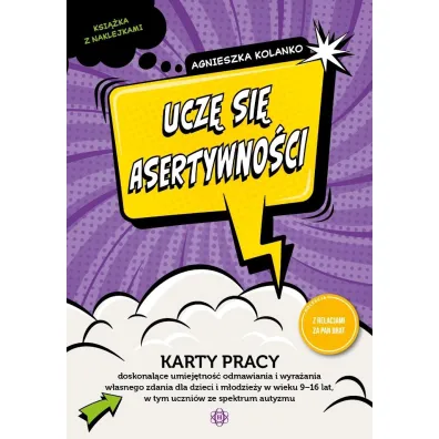 Ucz� si� asertywno�ci karty pracy doskonal�ce umiej�tno�� odmawiania i wyra�ania w�asnego zdania dla dzieci i m�odzie�y w wieku 9-16 lat w tym uczni�w ze spektrum autyzmu
