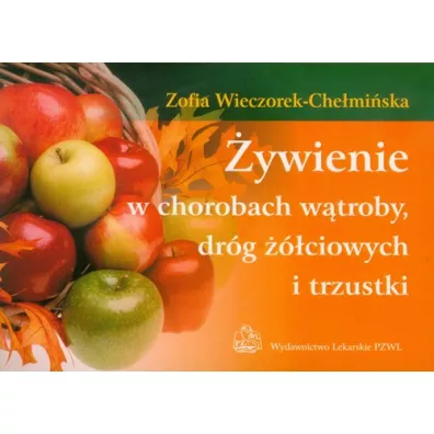 �ywienie w chorobach w�troby, dr�g ��ciowych i trzustki - Zofia Wieczorek-Che�mi�ska