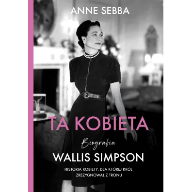Ta kobieta. Biografia Wallis Simpson