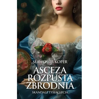 Asceza, rozpusta, zbrodnia - S�awomir Koper