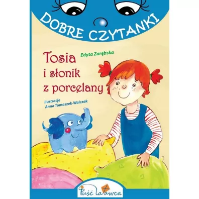Dobre czytanki. Tosia i s�onik z porcelany - Edyta Zar�bska