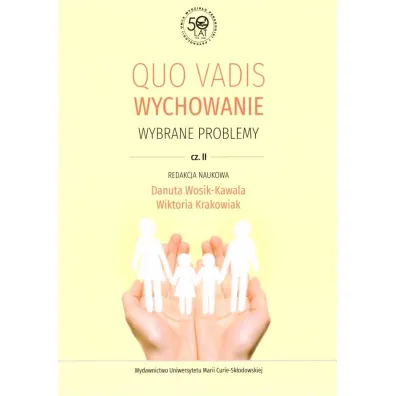 Quo vadis wychowanie. Wybrane problemy, cz. 2