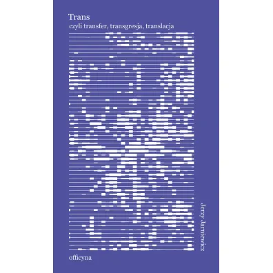Trans czyli transfer, transgresja, translacja - Jerzy Jarniewicz