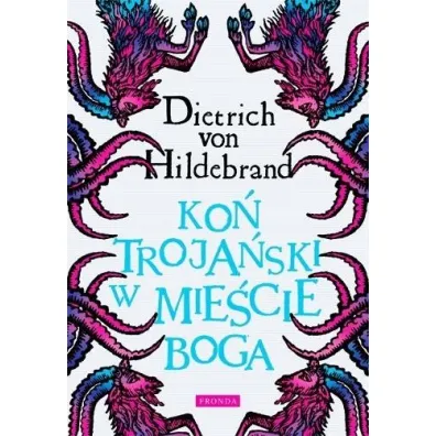 Ko� troja�ski w mie�cie Boga w.3 - Dietrich von Hildebrand