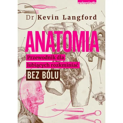 Anatomia. Przewodnik dla lubi�cych rozkminia� bez b�lu
