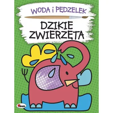 Dzikie zwierz�ta. Woda i p�dzelek - Miros�awa Kwieci�ska
