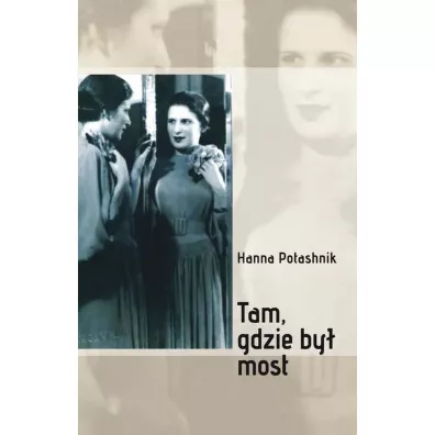 Tam gdzie by� most - Hanna Potashnik