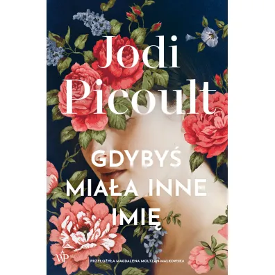 Gdyby� mia�a inne imi� - Jodi Picoult