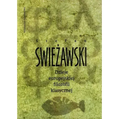 Dzieje europejskiej filozofii klasycznej - Stefan Swie�awski