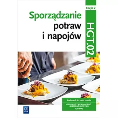 Sporzdzanie potraw i napojw. Kwalifikacja HGT.02 / TG.07. Cz 2. Podrcznik do zawodu kucharz, technik ywienia i usug gastronomicznych - Anna Kmioek-Gizara