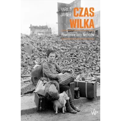 Czas wilka. Powojenne losy Niemc�w - Harald J�hner