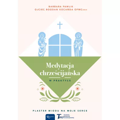 Medytacja chrze�cija�ska w praktyce - Bogdan Koca�da, Barbara  Pawlik