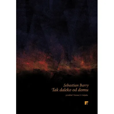Tak daleko od domu - Sebastian Barry