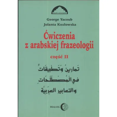 �wiczenia z arabskiej frazeologii cz�� 2 - Jolanta Koz�owska, George Yacoub