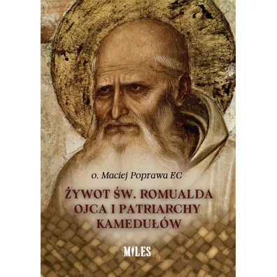 �ywot �w. Romualda Ojca i Patriarchy Kamedu��w - Maciej  Poprawa