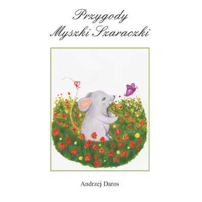 Przygody Myszki Szaraczki - Andrzej  Daros