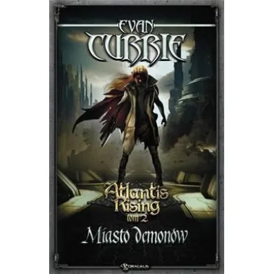 Miasto demon�w. Seria Atlantis Rising. Tom 2 - Evan Currie