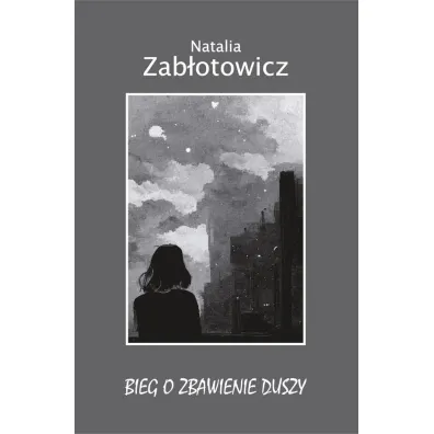 Bieg o zbawienie duszy - Natalia Zab�otowicz