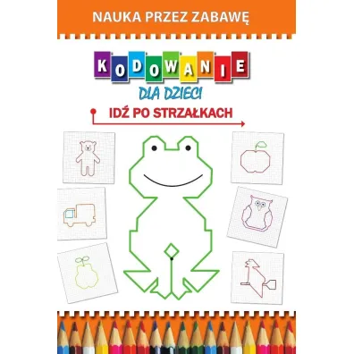 Kodowanie dla dzieci. Id� po strza�kach - Beata Guzowska