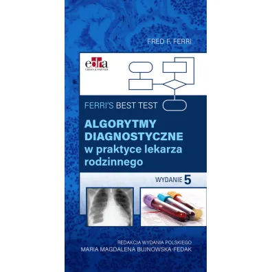 Ferri`s Best Test. Algorytmy diagnostyczne w praktyce lekarza rodzinnego - Fred F. Ferri