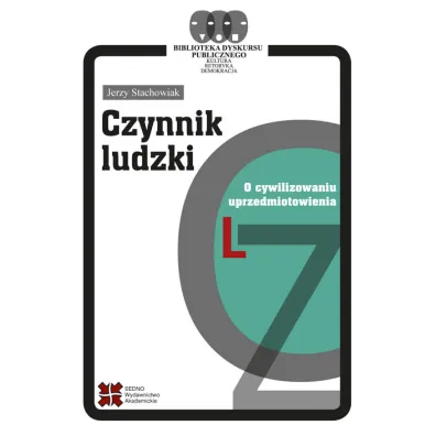Czynnik ludzki. O cywilizowaniu uprzedmiotowienia - Jerzy Stachowiak