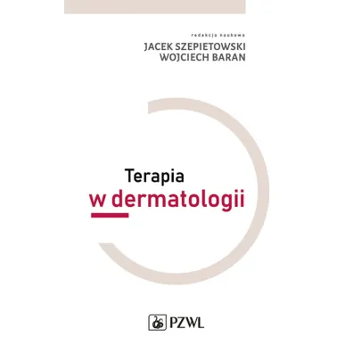 Terapia w dermatologii - Jacek Szepietowski, Wojciech Baran