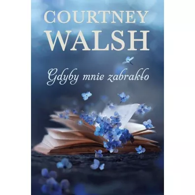 Gdyby mnie zabrak�o - Courtney Walsh